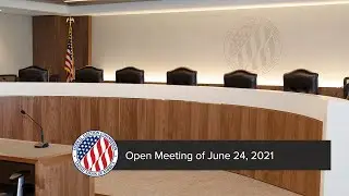 Open Meeting of June 24, 2021