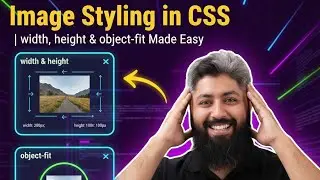 Image Styling in CSS | width, height & object-fit Made Easy