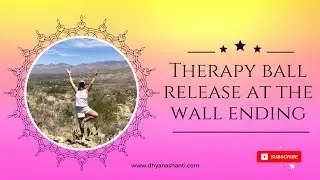 Therapy ball release at the wall ending with levitation meditation | Dhyanashanti