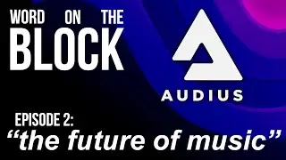 Word on The Block #2 / The Future of Music!!  Audius Crypto Token / Where to Buy it?