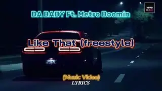 Da Baby, Metro Boomin - Like That (freestyle) Lyrics