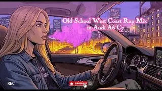Old School West Coast Rap Mix in Audi A6 C7