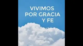 VIVIMOS POR GRACIA