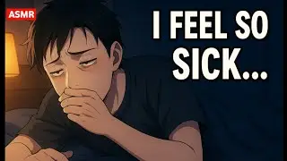 I Think I’m Gonna Throw Up Again… Please Hold Me Tonight | Sick Boyfriend ASMR