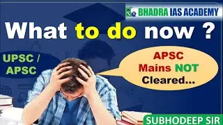 APSC Mains not cleared | What to do now ? | Bhadra IAS Academy