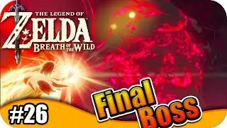 THE LEGEND OF ZELDA BREATH OF THE WILD #26 | EL FINAL DE GANON EpsilonGamex botw