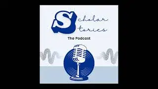 An Introduction to Scholar Stories: The Podcast! 🎙️✨