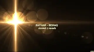 RAFTAAR - BESHAQ { slowed + reverb } | ASTERIX