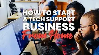 How To Start A Tech Support Business From Home
