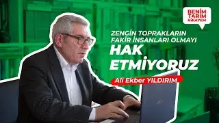 Ali Ekber Yıldırım | Zengin Toprakların Fakir İnsanları Olmayı Hak Etmiyoruz.