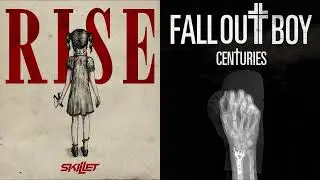 Rise x Centuries (Mashup) (Skillet x Fall Out Boy) (My version)