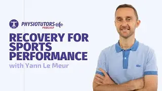 Designing Recovery Strategies for Sports Performance | Physiotutors Podcast Ep. 033 | Yann Le Meur