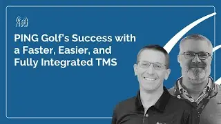 PING Golf&rsquo;s Success with a Faster, Easier, and Fully Integrated TMS