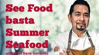 See Food Basta Summer Seafood by Chef Gene Gonzalez