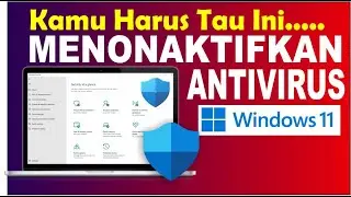 Cara Menonaktifkan Antivirus Windows 11 | Mematikan Antivirus Di Laptop WIndows 11