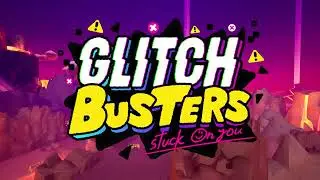 Glitch Busters: Stuck On You - Worlds Trailer