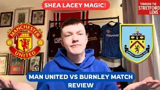 Man United Vs Burnley Match Review| Fan Analysis