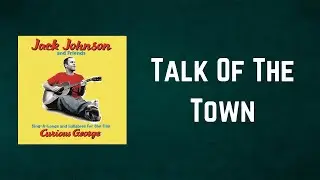 Jack Johnson - Talk Of The Town (Lyrics)