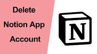 How to Delete Notion App Account?