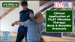 CLINICAL APPLICATION OF TILAT VIBRATION THERAPY: NECK & SHOULDER PROTOCOLS by Dr. David Allan, DC