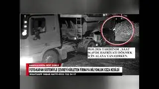 FOTO KAPAN SİSTEMİYLE &Ccedil;EVREYİ KİRLETEN FİRMAYA MİLYONLUK CEZA KESİLDİ