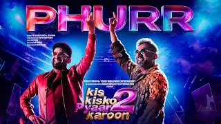 PHURR EDM Song &ndash; Kapil Sharma x Yo Yo Honey Singh  Josh Brar  Kis Kisko Pyaar Karoon 2