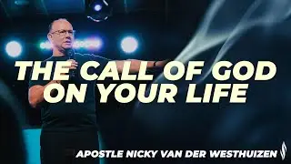 The Call of God on Your Life | Apostle Nicky van der Westhuizen