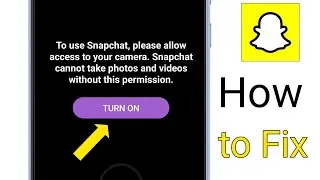 How to fix To use Snapchat please allow access to your camera Snapchat cannot take photos and videos