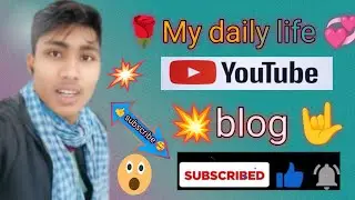 💥How to my daily life blog, 💕