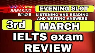 3 March ielts exam review listening and reading answers | 12 MARCH IELTS prediction | 19 MARCH ielts
