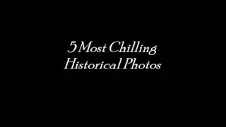 5 Most Chilling Photos From History