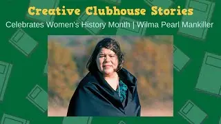 Creative Clubhouse Stories | Wilma Pearl Mankiller