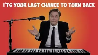 It's Your Last Chance To Turn Back