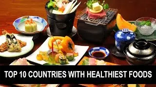 Top 10 Countries With Healthiest Foods | Healthiest foods | Best Healthy Country | Healthy Countries