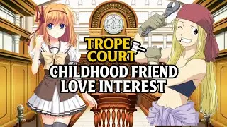 The Case of the Childhood Friend Love Interest | Trope Court