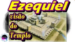 TEMPLO DE EZEQUIEL | O TEMPLO MILENAR visto pelo profeta e sacerdote Ezequiel