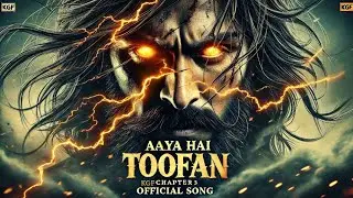Aaya Hai Toofan | KGF Chapter 3 Official Song | Epic Anthem of Power & Legacy