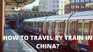 How To Travel By Train In China? Today We Are Talking About Train Station!
