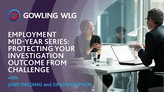 Employment Mid-Year series: Protecting your investigation outcome from challenge