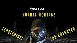 Watch Dogs Monday Montage