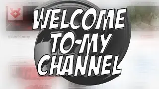 Welcome To My Channel!