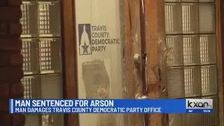 Man sentenced after arson at Travis County Democratic Party office