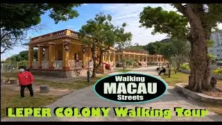 MACAU! K&aacute; H&oacute; Leprosarium - History & Walkabout. Nossa Senhora Village. 聖母村. Leper Colony & Church