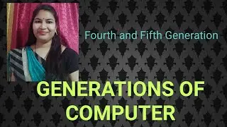 Generations of computer || Fourth and Fifth Generation of computer