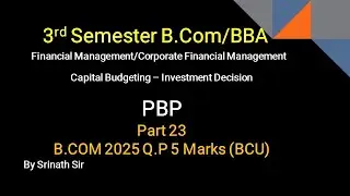 Capital Budgeting - Pay Back Period 2025 BCU Question Paper for 5 Marks By Srinath Sir