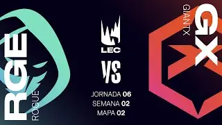 ROGUE VS GIANTX - MAPA 2 - JORNADA 6 - SEMANA 2 - LEC - PRIMAVERA 2025 - LEAGUE OF LEGENDS