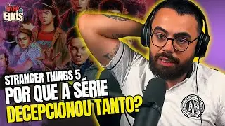 A TEMPORADA 5 DE STRANGER THINGS É A MAIS FRACA DE TODAS!