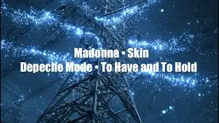 Madonna • Skin •vs• Depeche Mode • To Have and To Hold • Heart of Gold Mixx 