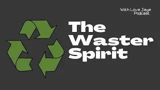The Waster Spirit: Cycles, Setbacks and Wasted Time | WLJ Podcast
