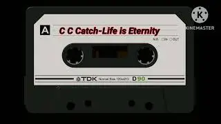 C C CATCH-LIFE IS ETERNITY